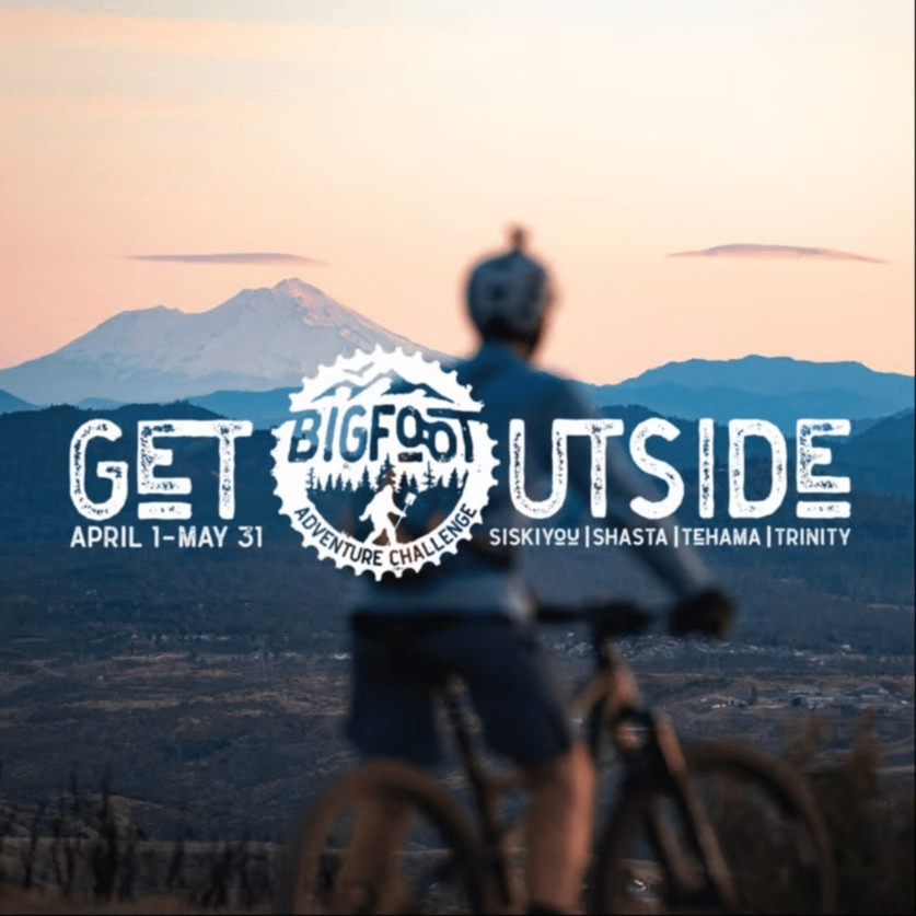 Get Outside. Bigfoot Adventure Challenge, April 1 - May 31, Siskiyou | Shasta | Tehama | Trinity
